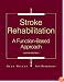 Stroke Rehabilitation: A Function-Based Approach (Stroke Rehabilitation)