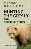 Hunting the Grisly and Other Sketches