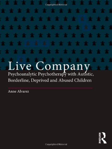 live company psychoanalytic psychotherapy with autistic borderline deprived and abused children