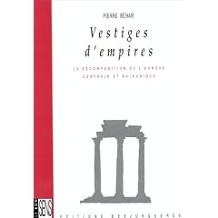 Vestiges d'empires : La D�composition de l'Europe centrale et balkanique