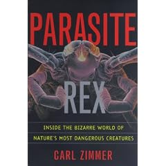Parasite Rex: Inside the Bizarre World of Natures Most Dangerous Creatures