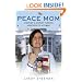 Peace Mom: A Mother's Journey through Heartache to Activism