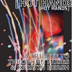 Hot Hands: Tribute to Throwing Muses & Kristin Her