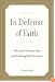 In Defense of Faith: The Judeo-Christian Idea and the Struggle for Humanity