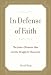 In Defense of Faith: The Judeo-Christian Idea and the Struggle for Humanity