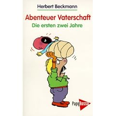 Abenteuer Vaterschaft. Die ersten zwei Jahre