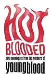 Hot Blooded: New Monologues from the Members of Youngblood