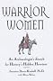 Warrior Women: An Archaeologist's Search for History's Hidden Heroines