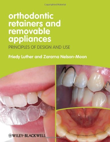 Orthodontic Retainers and Removable Appliances: Principles of Design and Use [Paperback] [2012] (Author) Friedy Luther, Zararna Nelson-Moon