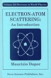 Electron-Atom Scattering: An Introduction (Horizons in World Physics)