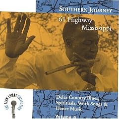 Southern Journey, Vol. 3: 61 Highway Mississippi - Delta Country Blues, Spirituals, Work Songs & Dance Music