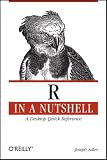 R in a Nutshell: A Desktop Quick Reference