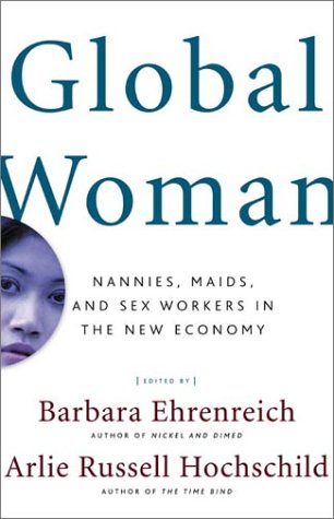 Global Woman: Nannies, Maids and Sex Workers in the New Economy