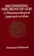 Deciphering the Signs of God: A Phenomenological Approach to Islam