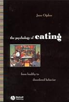 The Psychology of Eating: From Healthy to Disordered Behavior