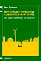 Erneuerbare Energien und Alternative Kraftstoffe. Mit neuer Energie in die Zukunft