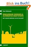 Erneuerbare Energien und Alternative Kraftstoffe. Mit neuer Energie in die Zukunft