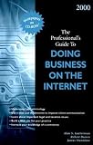 The Professional's Guide to Doing Business on the Internet, 2000