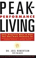 Peak-Performance Living: Easy, Drug-Free Ways to Alter Your own Brain Chemistry and Achieve Optimal Healt