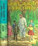 Golden treasury of Bible stories: Two hundred and three Bible stories from Genesis to Revelation