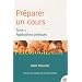 Pr�parer un cours : Tome 1, Applications pratiques