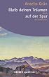 Bleib deinen Tr�umen auf der Spur: Buch der Sehnsucht