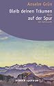 Bleib deinen Träumen auf der Spur: Buch der Sehnsucht
