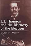 J.J. Thompson And The Discovery Of The Electron