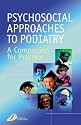 Psychosocial Approaches to Podiatry: A companion for practice
