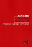 La r�publique et sa diversit� : Immigration, int�gration, discrimination