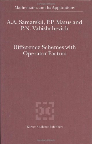 Difference Schemes with Operator Factors (Mathematics and Its Applications)