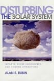 Disturbing the Solar System: Impacts, Close Encounters, and Coming Attractions