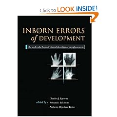 Inborn Errors of Development: The Molecular Basis of Clinical Disorders of Morphogenesis... by Charles J. Epstein M.D., Robert P. Erickson M.D. and Anthony Wynshaw-Boris M.D.