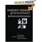 Inborn Errors of Development: The Molecular Basis of Clinical Disorders of Morphogenesis... by Charles J. Epstein, Robert P. Erickson, and Anthony Wynshaw-Boris