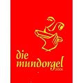 Die Mundorgel. Textausgabe