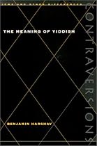 The Meaning of Yiddish (Contraversions: Jews and Other Differenc)