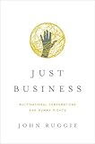 Just Business : Multinational Corporations and Human Rights