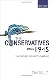 The Conservatives since 1945 : the drivers of party change