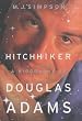 Hitchhiker: A Biography of Douglas Adams