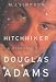 Hitchhiker: A Biography of Douglas Adams