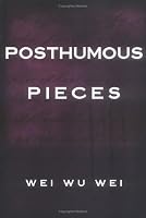 Posthumous Pieces, Second Edition
