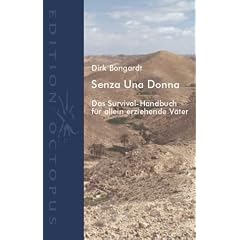 Senza Una Donna: Das Survival-Handbuch f�r allein erziehende V�ter