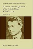 Marxism and the Question of the Asiatic Mode of Production (Studies in Social History)