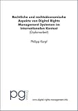 Rechtliche und rechtsökonomische Aspekte von Digital Rights Management Systemen im internationalen Kontext