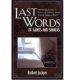 LAST WORDS OF SAINTS AND SINNERS: 700 FINAL QUOTES FROM THE FAMOUS, THE INFAMOUS, AND THE INSPIRING FIGURES OF HISTORYBYLockyer, Herbert[Paperback] on Sep-2000