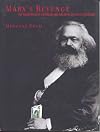 Marx's Revenge: The Resurgence of Capitalism and the Death of Statist Socialism