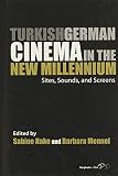 Turkish German cinema in the new millennium : sites, sounds, and screens