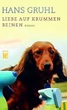 Liebe auf krummen Beinen - Hans Gruhl
