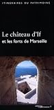 Le Château d'If et les forts de Marseille par Nicolas Faucherre Le Château d'If et les forts de Marseille par Faucherre