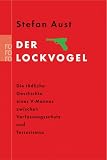 Der Lockvogel: Die t&ouml;dliche Geschichte eines V-Mannes zwischen Verfassungsschutz und Terrorismus - Stefan Aust